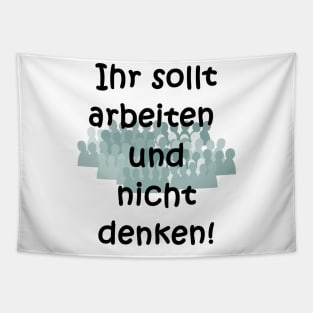 Arbeiten, nicht denken! Tapestry