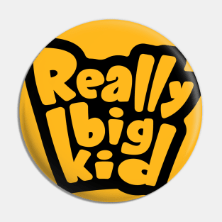 Really Big Kid Pin