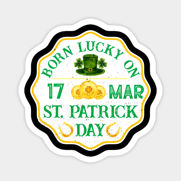 Born Lucky On 17 Mar St Patrick Day Funny Birthday Retro Magnet by webster