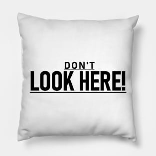 Don't look here! Pillow