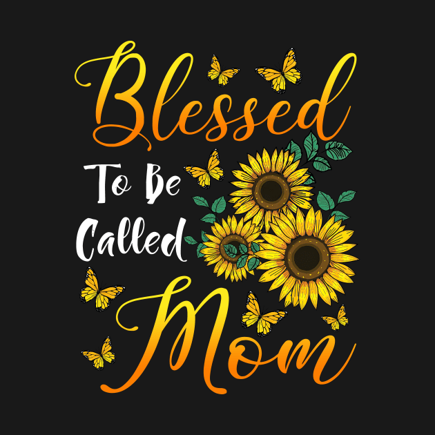 Blessed To Be Called Mom Sunflower by Xonmau