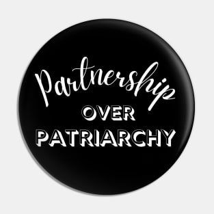 Partnership Over Patriarchy Feminist Pin