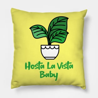 Hosta La Vista Baby, Hosta, Funny Gardening, Garden Humor Pillow