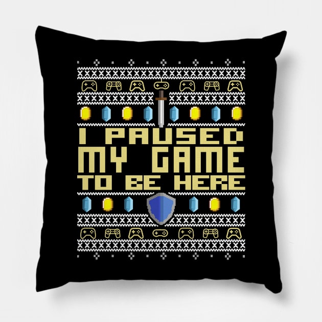 I Paused My Game to be HERE! Christmas Ugly Sweater Sweatshirt Design Best Giftidea for Gamer Streamer DND Dungeon and Dragons Fans Roleplay RPG Player! Pixel 8Bit Artwork Retro Gaming Pillow by Frontoni