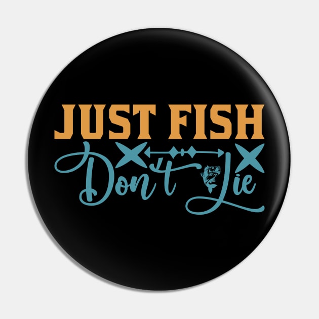 JUST FISH DON 'T lIE Pin by busines_night