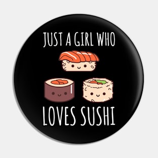 Just A Girl Who Loves Sushi Pin