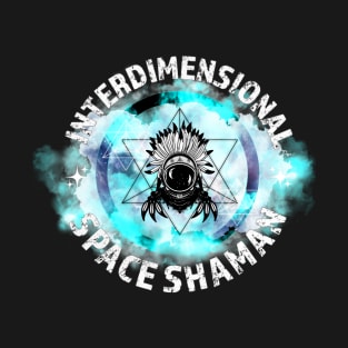 INTERDIMENSIONAL SPACE SHAMAN T-Shirt