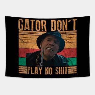 Gator Don't Play No Shit - Vintage Tapestry