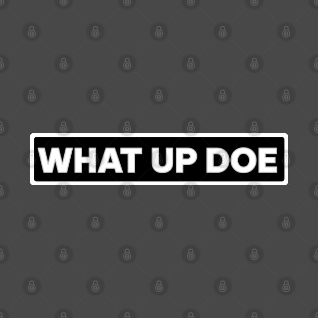 What Up Doe by Blasé Splee Design : Detroit