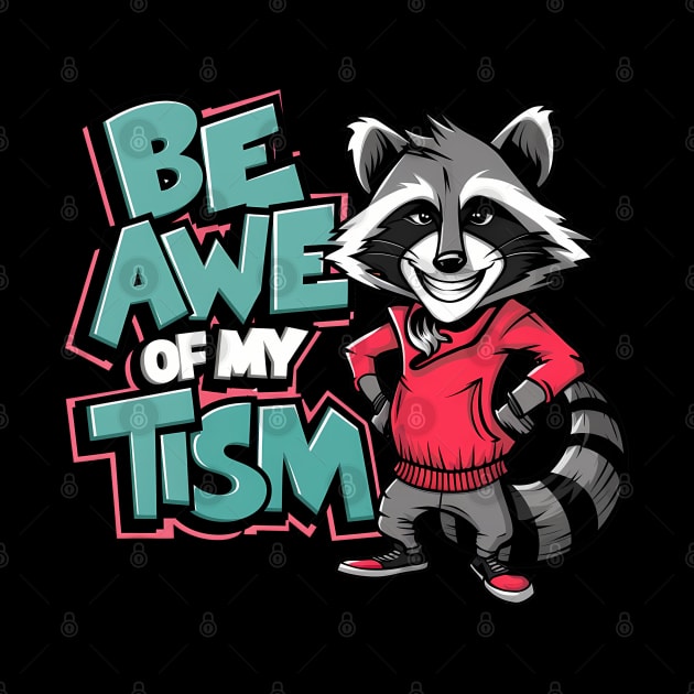 Be In Awe Of My Tism, Raccoon Graffiti Desain by RazorDesign234