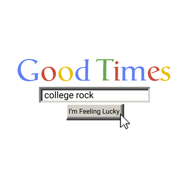 Good Times College Rock by Graograman