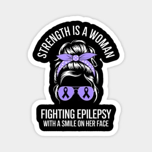 Epilepsy Awareness Strength Is A Woman Fighting Epilepsy Magnet