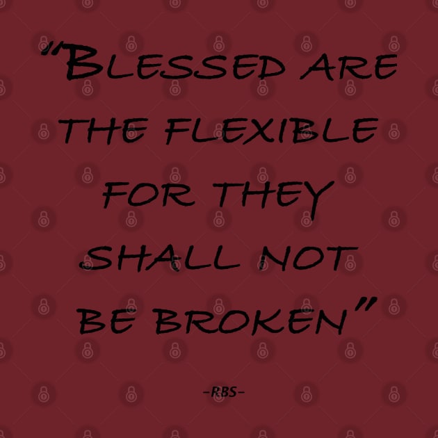 Blessed Are The Flexible by Thread Bear