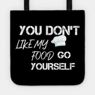 YOU D'ONT LIKE MY FOOD GO YOURSELF Tote