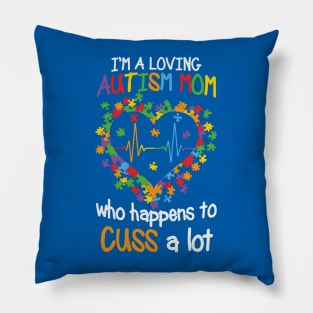 Autism Awareness - I'm a Loving Autism Mom Pillow