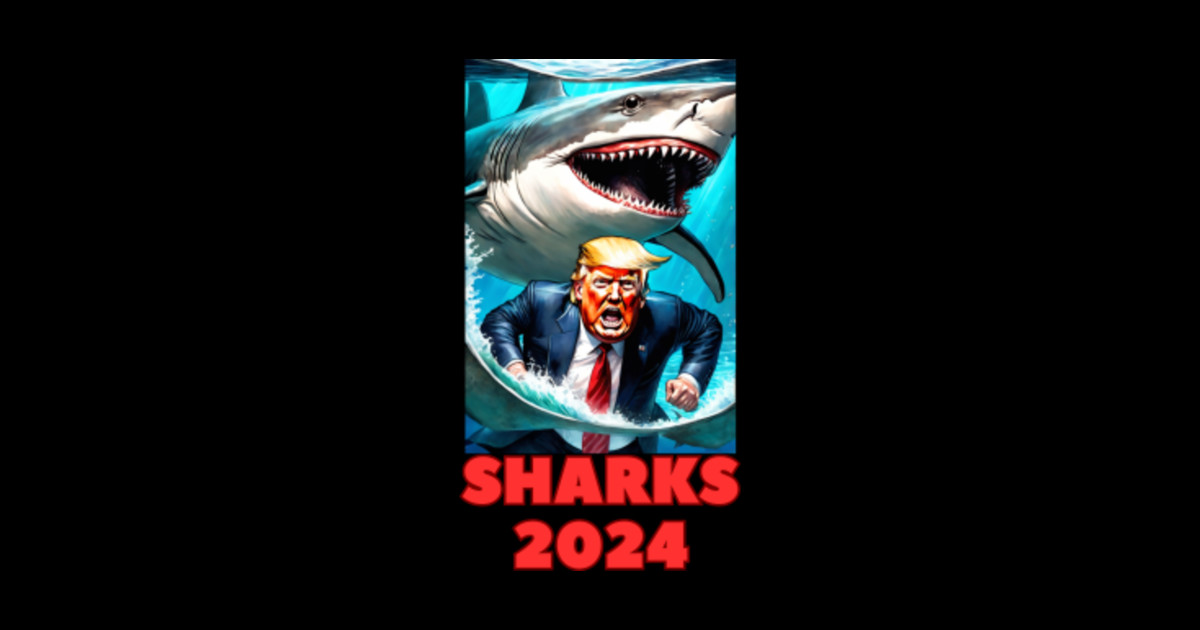 Sharks 2024 Trump 2024 Sticker TeePublic