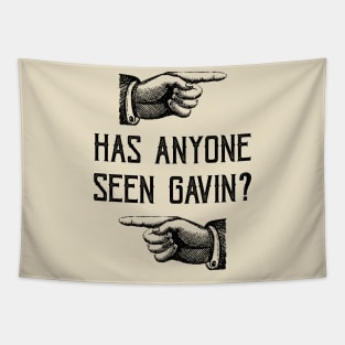 Has Anyone Seen Gavin? Tapestry