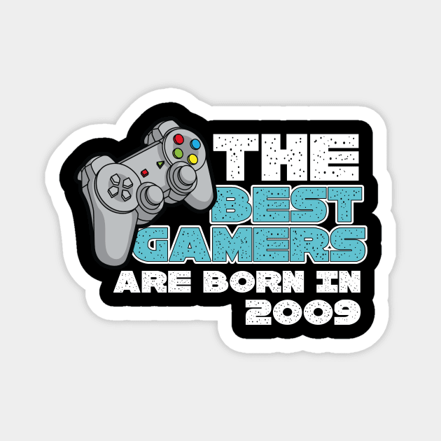 The Best Gamers Are Born In 2009 Magnet by Diannas