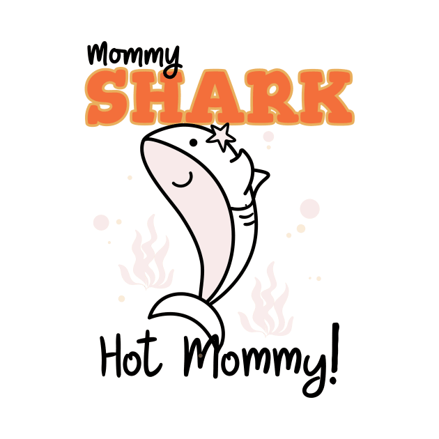 Hot mum, mommy shark hot mommy, cute mum illustration by MarJul