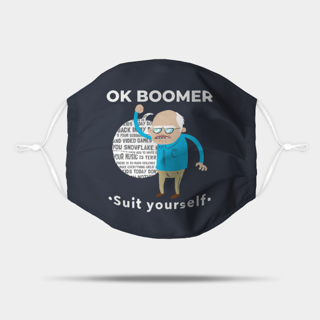Ok Boomer Meme - Suit Yourself Funny Design - Ok Boomer - Mask | TeePublic Ok Boomer Meme - Suit Yourself Funny Design - Ok Boomer - Mask | TeePublic