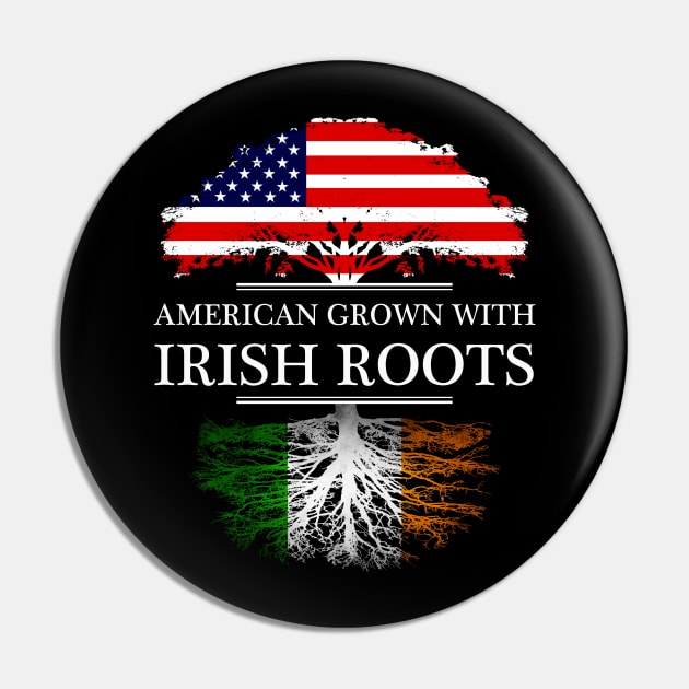 American Grown With Irish Roots - Gift Ireland Irish Pin by giftideas