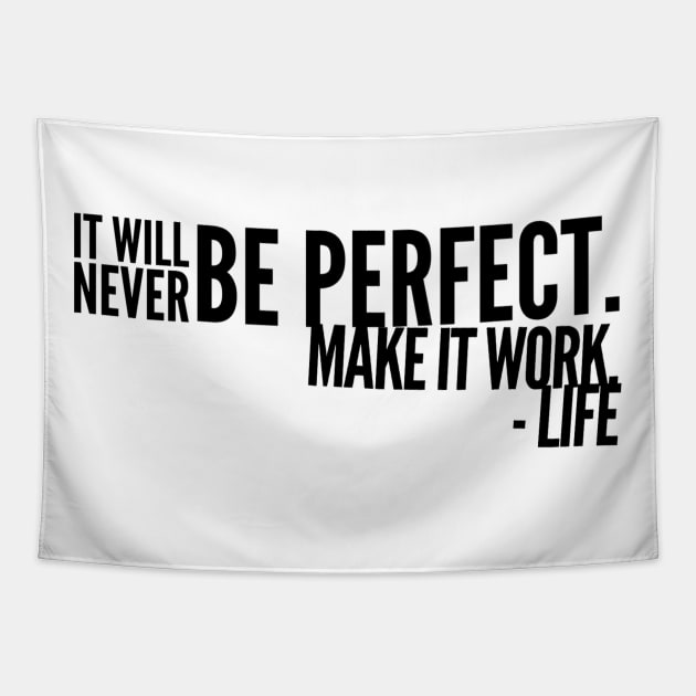 It will never be perfect make it work life Tapestry by WordFandom