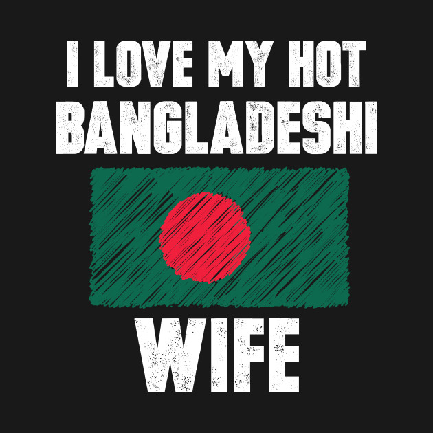I Love My Hot Bangladeshi Wife by loblollipop