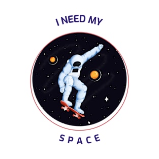 I NEED MY SPACE T-Shirt