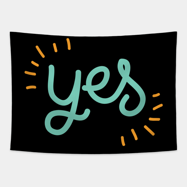 Yes Say Yes Be Positive Be Affirmative Don't Say No Tapestry by nathalieaynie