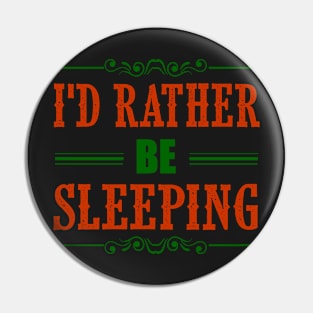 I'd Rather Be Sleeping Pin