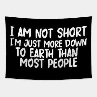 I Am Not Short I'm Just More Down to Earth Tapestry