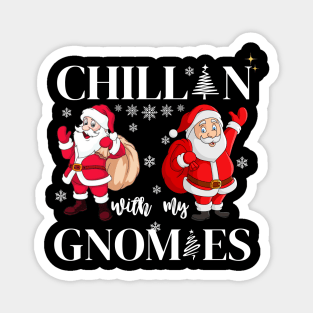 chillin with my gnomies christmas t-shirt Magnet