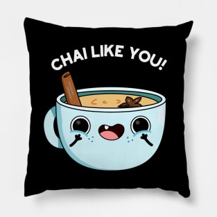 Chail Like You Funny Tea Pun Pillow