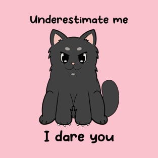 Underestimate me, I dare you T-Shirt