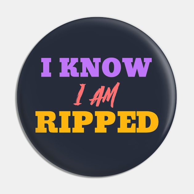 Ripped And I Know It Pin by MyUniqueTee