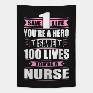 Save 100 Lives, You're A Nurse Tapestry