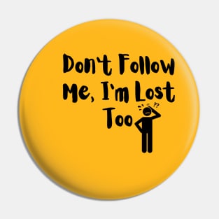 don't follow me Pin