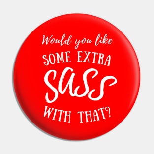 Would you like some extra SASS with that? (white lettering) Pin