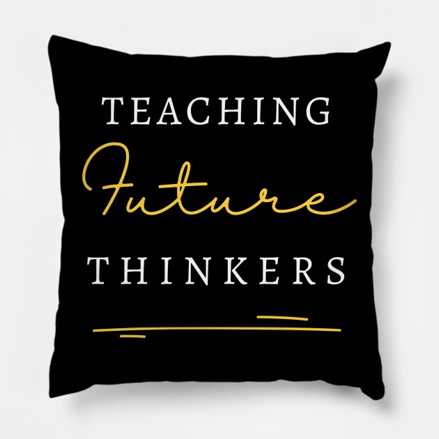 Teaching Future Thinkers Pillow by RefinedApparelLTD