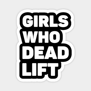 Girls Who Deadlift Magnet