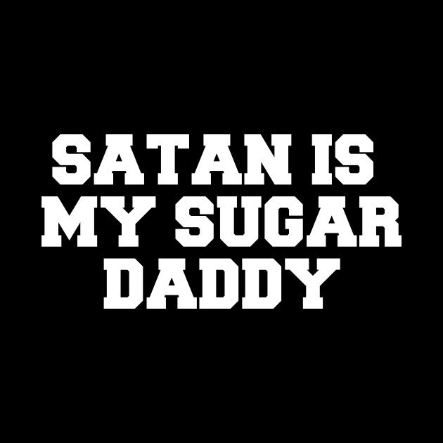 SATAN IS MY SUGAR DADDY by SinBle