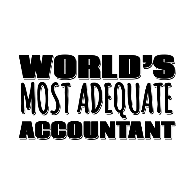 World's Most Adequate Accountant by Mookle