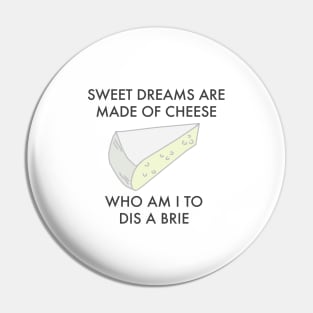 Sweet Dreams are made of cheese. Funny cheese pun Pin