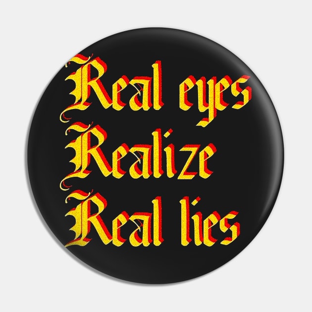 Real eyes Realize Real Lies Pin by thedoomseed