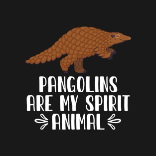 Pangolins Are My Spirit Animal T-Shirt