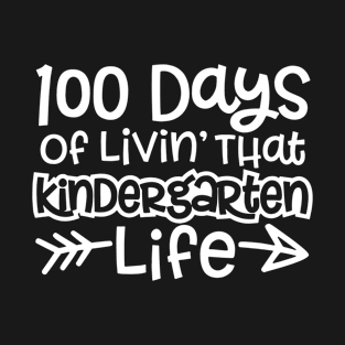 100 Days of Livin That Kindergarten Life Teacher School T-Shirt