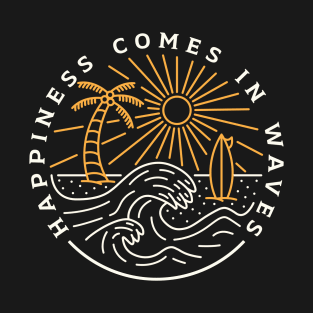 Happiness Comes In Waves T-Shirt