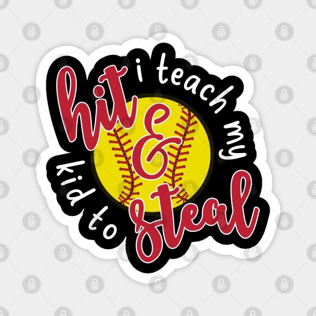I Teach My Kid To Hit and Steal Softball Mom Magnet by GlimmerDesigns