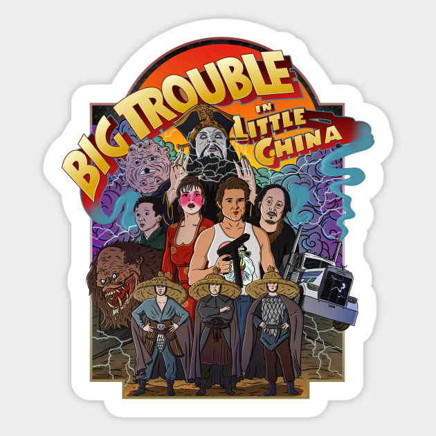 Big Trouble Little Shirt Big Trouble In Little China Sticker Teepublic Big Trouble Little Shirt Big Trouble In Little China Sticker Teepublic