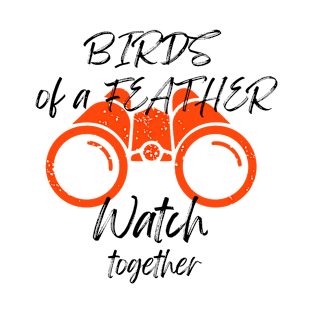 Birds of a Feather birdwatchers Tee T-Shirt